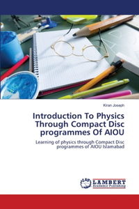 Introduction To Physics Through Compact Disc programmes Of AIOU