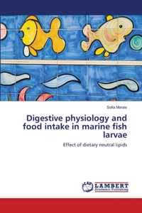 Digestive physiology and food intake in marine fish larvae