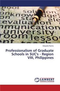 Professionalism of Graduate Schools in SUC's - Region VIII, Philippines