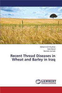 Recent Thread Diseases in Wheat and Barley in Iraq