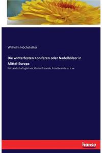 Die winterfesten Koniferen oder Nadelhölzer in Mittel-Europa