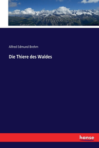 Thiere des Waldes