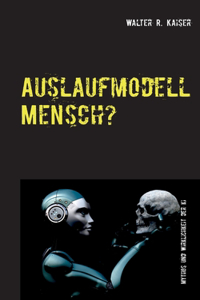 Auslaufmodell Mensch?