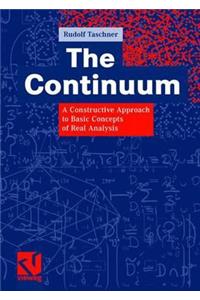 The Continuum: A Constructive Approach to Basic Concepts of Real Analysis
