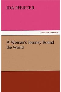 A Woman's Journey Round the World
