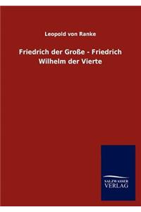 Friedrich Der Gro E - Friedrich Wilhelm Der Vierte