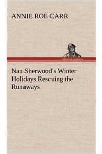 Nan Sherwood's Winter Holidays Rescuing the Runaways