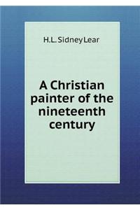 A Christian Painter of the Nineteenth Century