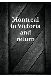 Montreal to Victoria and Return