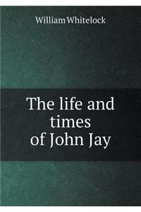 The Life and Times of John Jay