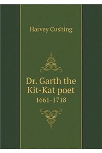 Dr. Garth the Kit-Kat Poet 1661-1718