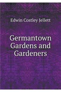 Germantown Gardens and Gardeners