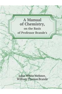 A Manual of Chemistry, on the Basis of Professor Brande's