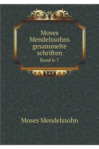 Moses Mendelssohns Gesammelte Schriften Band 6-7