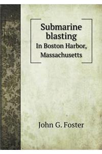 Submarine Blasting in Boston Harbor, Massachusetts