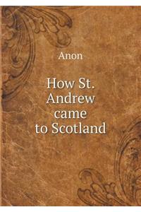 How St. Andrew Came to Scotland