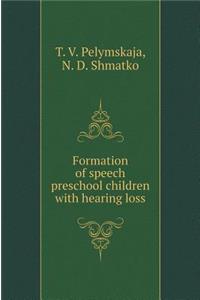 Formation of Speech Preschool Children with Hearing Loss