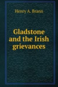 GLADSTONE AND THE IRISH GRIEVANCES