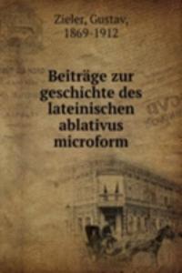Beitrage zur geschichte des lateinischen ablativus microform
