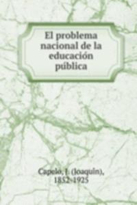 El problema nacional de la educacion publica