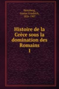 Histoire de la Grece sous la domination des Romains