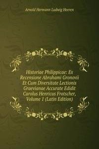 Historiae Philippicae: Ex Recensione Abrahami Gronovii Et Cum Diversitate Lectionis Graevianae Accurate Edidit Carolus Henricus Frotscher, Volume 1 (Latin Edition)