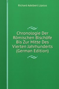 Chronologie Der Romischen Bischofe Bis Zur Mitte Des Vierten Jahrhunderts (German Edition)