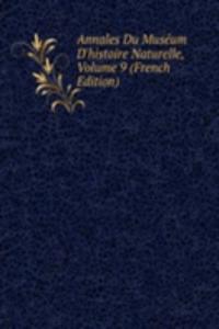 Annales Du Museum D'histoire Naturelle, Volume 9 (French Edition)