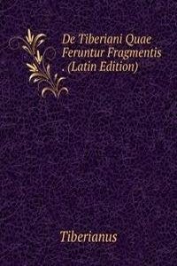 De Tiberiani Quae Feruntur Fragmentis . (Latin Edition)