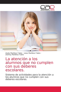 atención a los alumnos que no cumplen con sus deberes escolares.