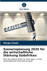 Szenarioplanung 2020 für die wirtschaftliche Stärkung Südafrikas