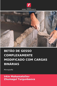 Betão de Gesso Complexamente Modificado Com Cargas Binárias