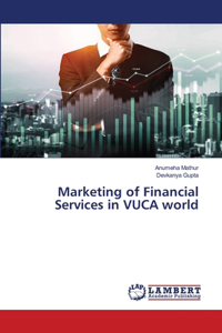 Marketing of Financial Services in VUCA world