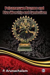 Polonnaruwa Bronzes and Siva Worship and Symbolism