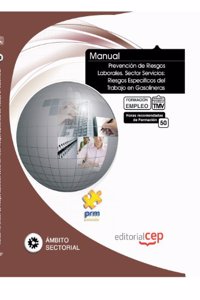 Manual de Prevencion de Riesgos Laborales. Sector Servicios: Riesgos Especificos del Trabajo en Gasolineras. Formacion para el Empleo