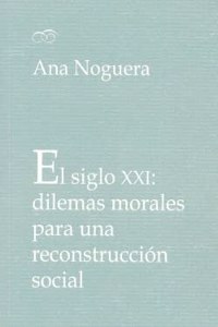 El siglo XXI: dilemas morales para una reconstruccion social