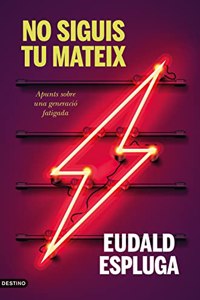 No siguis tu mateix: Apunts sobre una generacio fatigada