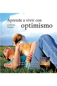 Aprende a Vivir Con Optimismo