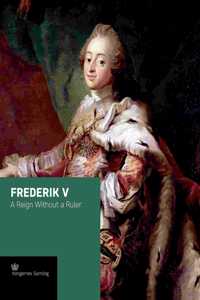 Frederik V: A Reign Without a Ruler