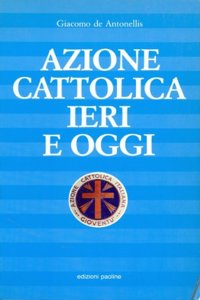 Azione Cattolica, Ieri E Oggi