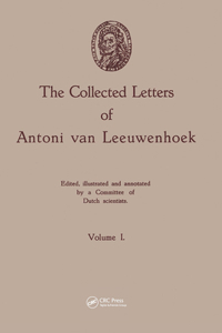Collected Letters of Antoni Van Leeuwenhoek, Volume 1