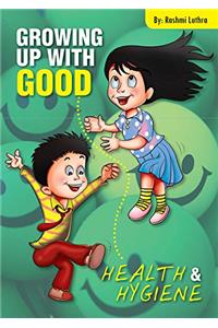 Growing Up With Good-Health & Hygiene by Rashmi Luthra