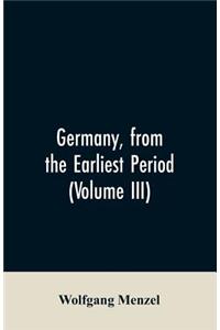 Germany, from the earliest period (Volume III)