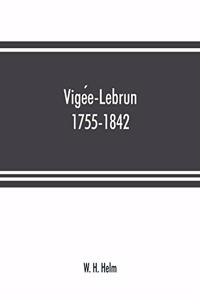 Vigée-Lebrun, 1755-1842