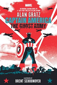 CAPTAIN AMERICA: THE GHOST ARMY (ORIGINAL GRAPHIC NOVEL) Alan Gratz and Brent Schoonover