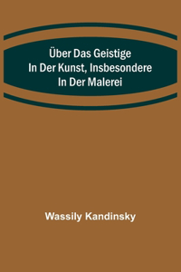 Über das Geistige in der Kunst, Insbesondere in der Malerei