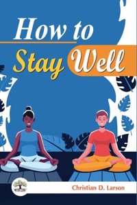 How to Stay Well