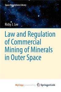 Law and Regulation of Commercial Mining of Minerals in Outer Space