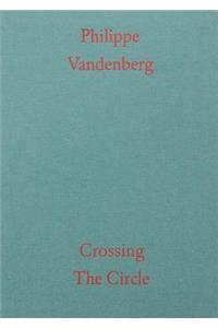 Philippe Vandenberg: Crossing the Circle