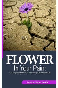 Flower In Your Pain
